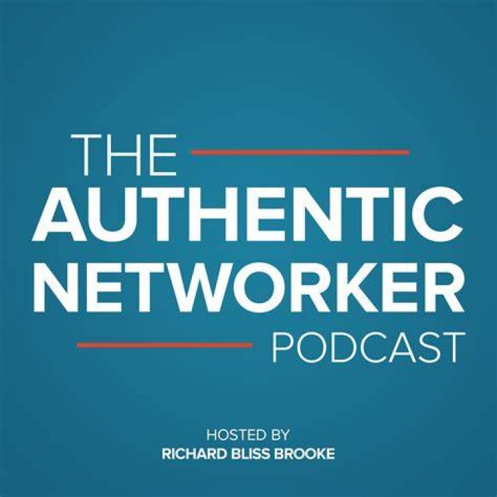 The Authentic Networker Podcast Hosted By Richard Bliss Brooke